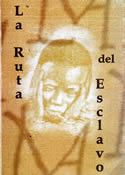 La Ruta del Esclavo